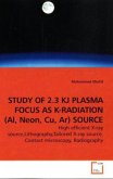 STUDY OF 2.3 KJ PLASMA FOCUS AS K-RADIATION (Al, Neon, Cu, Ar) SOURCE