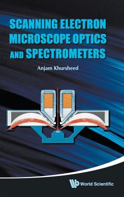 Scanning Electron Microscope Optics and Spectrometers - Khursheed, Anjam