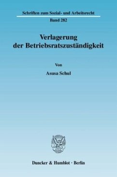 Verlagerung der Betriebsratszuständigkeit. - Schul, Asusa Verlagerung der Betriebsratszuständigkeit. - Schul, Asusa