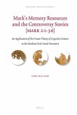 Mark's Memory Resources and the Controversy Stories (Mark 2:1-3:6): An Application of the Frame Theory of Cognitive Science to the Markan Oral-Aural N