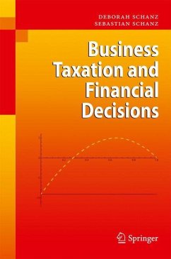 Business Taxation and Financial Decisions - Schanz, Deborah;Schanz, Sebastian