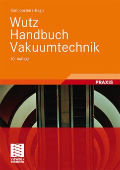 Wutz Handbuch Vakuumtechnik - mit 124 Tabellen und 102 Beispielen - Karl Jousten (Herausgeber, Mitarbeiter), Wolfgang Jitschin (Mitarbeiter), Felix Sharipov (Mitarbeiter), Rudolf Lachenmann (Mitarbeiter), Alfons Jünemann (Mitarbeiter), Boris Kossek (Mitarbeiter), Uwe Friedrichsen (Mitarbeiter), Erik Lippelt (Mitarbeiter),