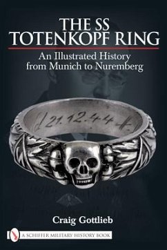 The SS Totenkopf Ring: An Illustrated History from Munich to Nuremburg - Gottlieb, Craig