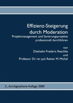 Effizienz-Steigerung durch Moderation - Reschke, Diethelm Frederic;Michel, Reiner M.