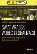 Swiat arabski wobec globalizacji - Gorak-Sosnowska, Katarzyna