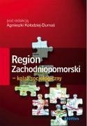 Region Zachodniopomorski - kolaz socjologiczny - Kolodziej-Durnas, Agnieszka