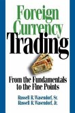 Foreign Currency Trading: From the Fundamentals to the Fine Points