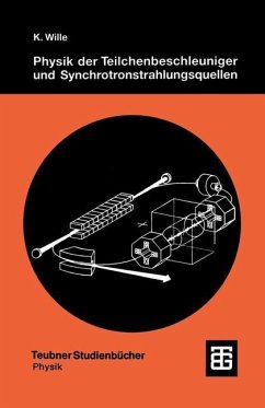 Physik der Teilchenbeschleuniger und Synchrotronstrahlungsquellen - Wille, Klaus