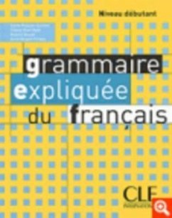 Grammaire Expliquee Du Francais, Niveau Debutant - Poisson-Quinton, Sylvie; Huet-Ogle, Celyne; Boulet, Roxane