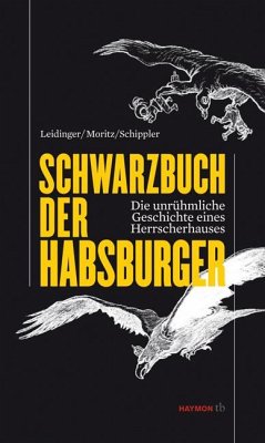 Schwarzbuch der Habsburger - Leidinger, Hannes;Moritz, Verena;Schippler, Berndt
