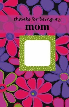 Thanks for Being My Mom - Zondervan