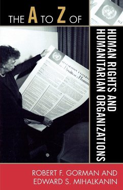 The to Z of Human Rights and Humanitarian Organizations - Gorman, Robert F.; Mihalkanin, Edward S.