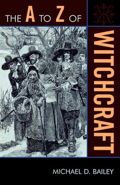 The A to Z of Witchcraft - Bailey, Michael D.