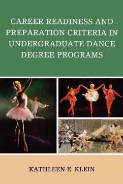 Career Readiness and Preparation Criteria in Undergraduate Dance Degree Programs - Klein, Kathleen E.