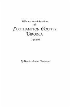 Wills and Administrations of Southampton County, Virginia, 1749-1800 - Chapman, Blanche Adams