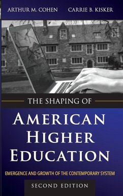 The Shaping of American Higher Education - Cohen, Arthur M; Kisker, Carrie B