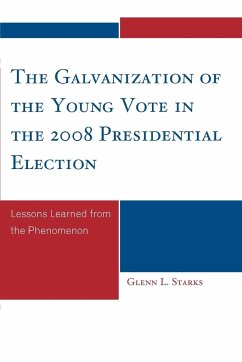 The Galvanization of the Young Vote in the 2008 Presidential Election - Starks, Glenn L.
