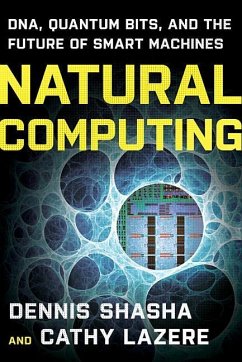 Natural Computing: Dna, Quantum Bits, and the Future of Smart Machines - Shasha, Dennis; Lazere, Cathy