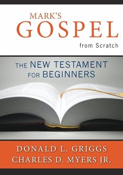 Mark's Gospel from Scratch - Griggs, Donald L.; Myers, Charles D. Jr.