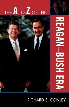 The A to Z of the Reagan-Bush Era - Conley, Richard S.