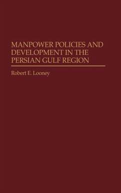 Manpower Policies and Development in the Persian Gulf Region - Looney, Robert E.