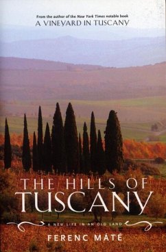 The Hills of Tuscany: A New Life in an Old Land - Máté, Ferenc