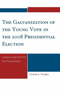 The Galvanization of the Young Vote in the 2008 Presidential Election - Starks, Glenn L.