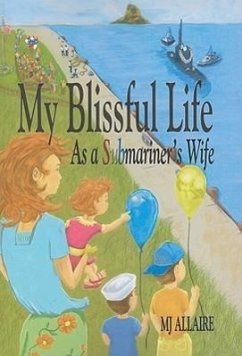 My Blissful Life: As a Submariner's Wife - Allaire, Mj