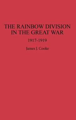 The Rainbow Division in the Great War - Cooke, James