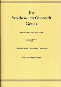 Der Verkehr mit der Geisterwelt Gottes, seine Gesetze und sein Zweck - Greber, Johannes