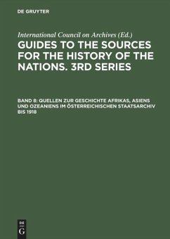 Quellen zur Geschichte Afrikas, Asiens und Ozeaniens im Österreichischen Staatsarchiv bis 1918 - Quellen zur Geschichte Afrikas, Asiens und Ozeaniens im Österreichischen Staatsarchiv bis 1918