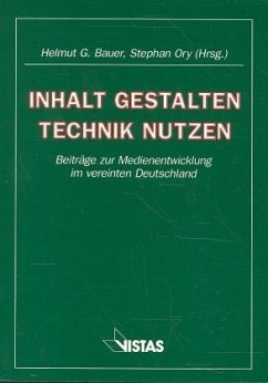 Inhalt gestalten, Technik nutzen - Bauer, Helmut G. [Hrsg.]