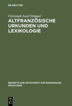 Altfranzösische Urkunden und Lexikologie - Drüppel, Christoph Josef