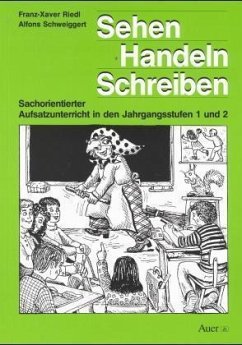 Jahrgangsstufen 1 und 2 / Sehen, Handeln, Schreiben - Riedl, Franz X.; Schweiggert, Alfons