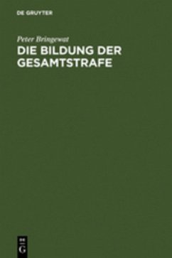 Die Bildung der Gesamtstrafe - Bringewat, Peter