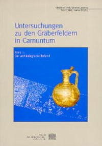 Untersuchungen zu den Gräberfeldern in Carnuntum - Ertel, Christine; Gassner, Verena; Jilek, Sonja; Stiglitz, Herma