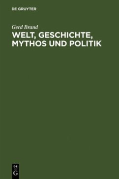 Welt, Geschichte, Mythos und Politik - Brand, Gerd