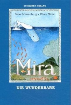Mira, die Wunderbare oder Die Suche nach dem Land ohne den Sohn des Kapitäns Ahab - Schulenburg, Bodo; Weise, Elinor