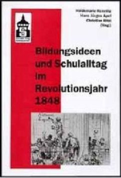 Bildungsideen und Schulalltag im Revolutionsjahr 1848 - Kemnitz, Heidemarie / Apel, Hans J / Ritzi, Christian (Hgg.)