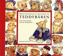 Cover Wahre Geschichten aus dem Leben der Teddybären und von denen, die sie liebhaben . . .