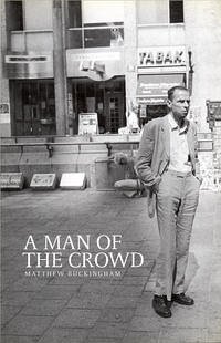 Matthew Buckingham - A Man in the Crowd - Poe, Edgar Allan; Lamm, Kimberly; Buckingham, Matthew