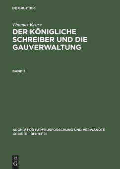 Thomas Kruse: Der Königliche Schreiber und die Gauverwaltung. Band 1 - Kruse, Thomas