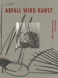 Abfall wird Kunst - Casser, Susanne