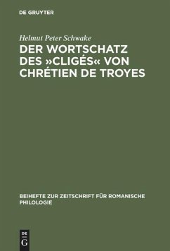 Der Wortschatz des »Cligés« von Chrétien de Troyes - Schwake, Helmut Peter