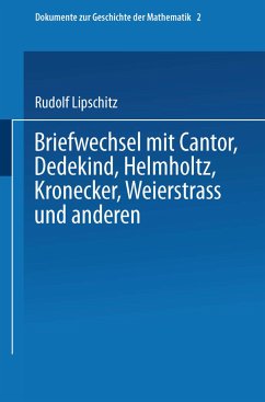 Briefwechsel mit Cantor, Dedekind, Helmholtz, Kronecker, Weierstrass und anderen - Lipschitz, Rudolf