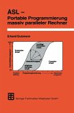 ASL - Portable Programmierung massiv paralleler Rechner ASL - Portable Programmierung massiv paralleler Rechner