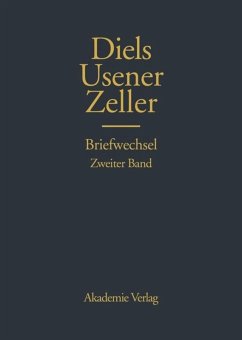 Hermann Diels, Hermann Usener, Eduard Zeller Briefwechsel - Hermann Diels, Hermann Usener, Eduard Zeller Briefwechsel, 2 Teile