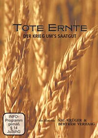 Tote Ernte - Der Krieg um's Saatgut - Krüger, Kai; Verhaag, Bertram
