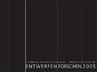 Entwerfen Forschen 2005 - Fakultät Architektur der TU Dresden (Hrsg.)