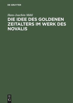 Die Idee des goldenen Zeitalters im Werk des Novalis - Mähl, Hans-Joachim